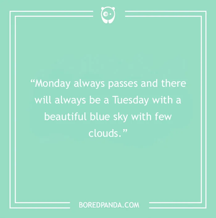 Quote about Tuesday on a mint green background: "Monday always passes and there will always be a Tuesday with a beautiful blue sky."
