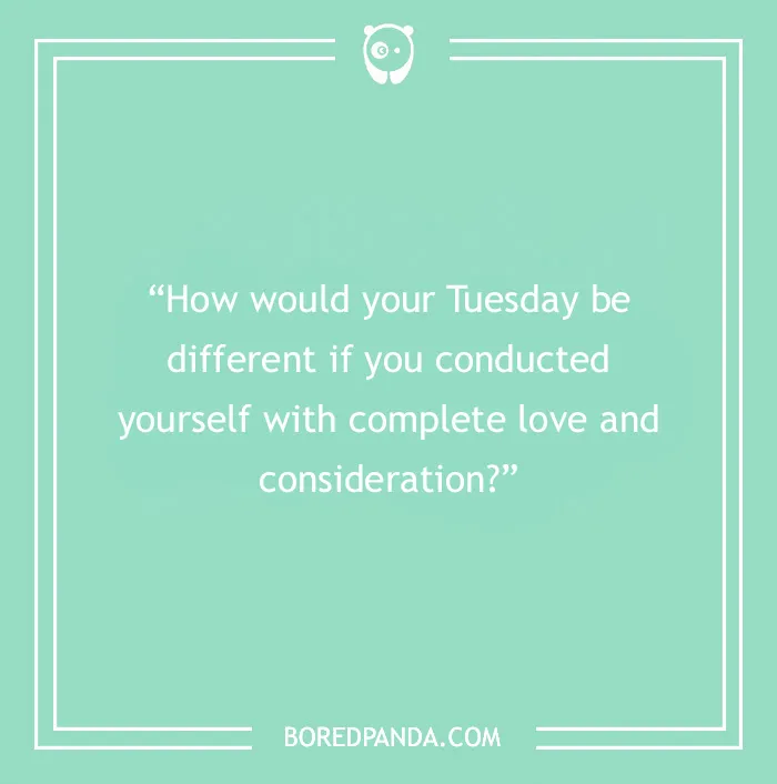 Quote on green background asking about changing Tuesday with love, from Bored Panda.