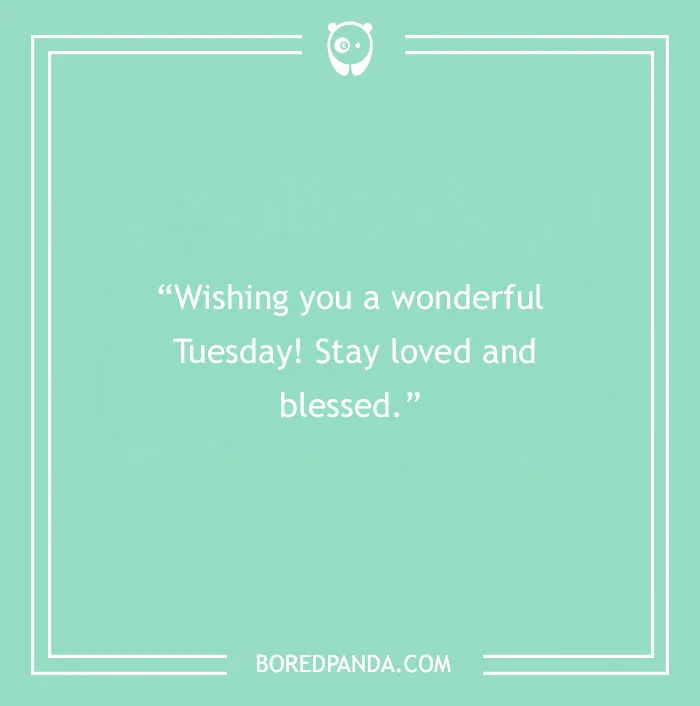 Inspirational Tuesday quote on a green background, encouraging love and blessings.