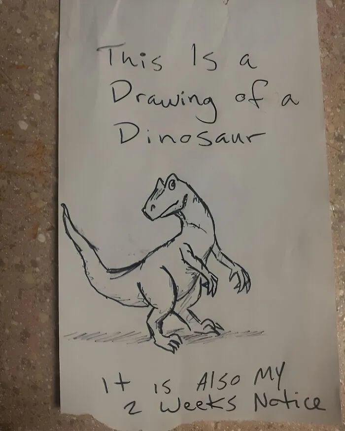 A humorous work meme showing a hand-drawn dinosaur with a two weeks notice message.