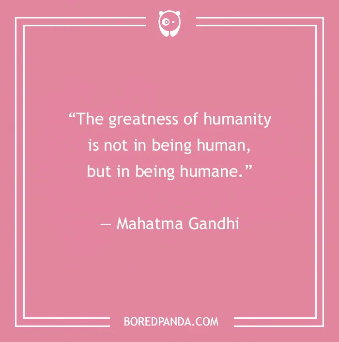 Gandhi’s Most Famous Quotes On Humanity, Peace, And Nonviolence
