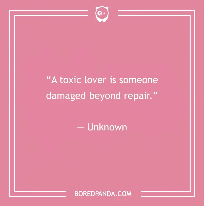 16 Toxic Relationship Quotes To Stop Hurting Yourself And Let Go
