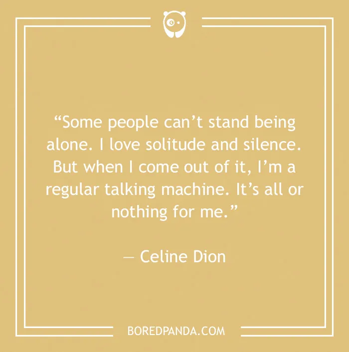 Quote about solitude and being alone by Celine Dion on a tan background.