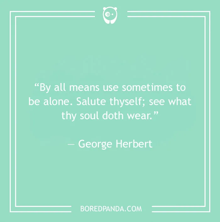 Quote by George Herbert on solitude, highlighting the importance of self-reflection.