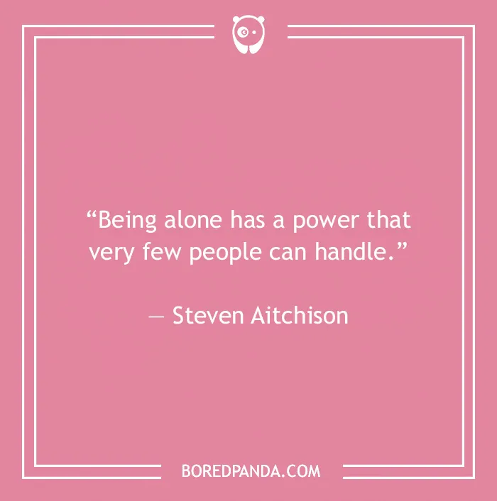 100 Being Alone Quotes To Remind You That Solitude Doesn’t Equal Lonely