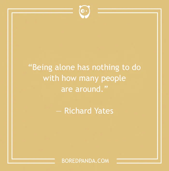 Quote on solitude by Richard Yates on a beige background, highlighting the idea that being alone isn't about people's presence.