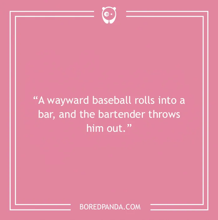 Bar joke about a wayward baseball rolling into a bar 