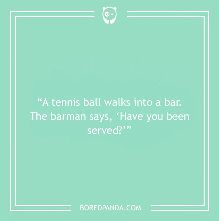 Bar joke about tennis ball walking into a bar 