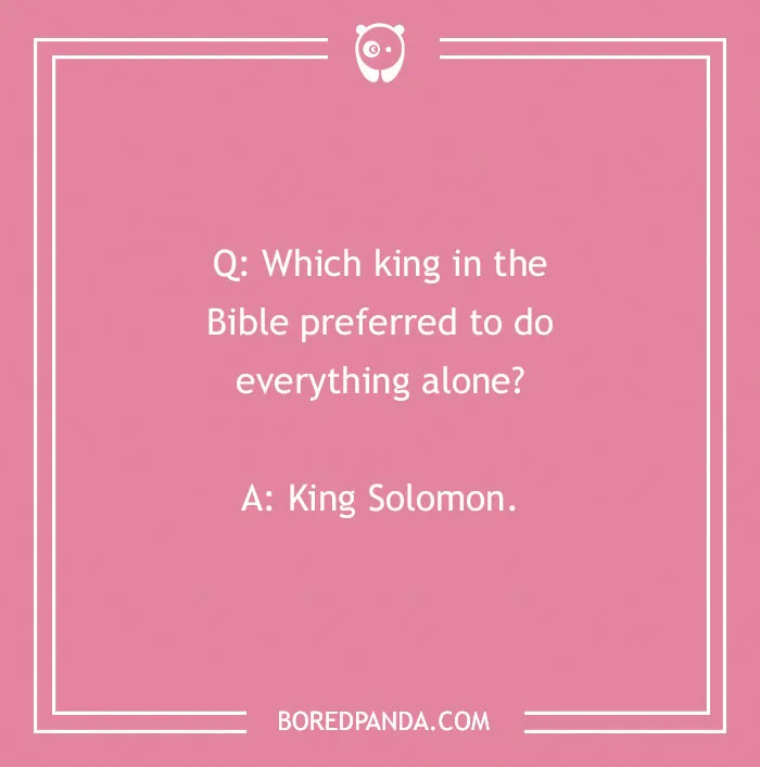 Bible joke about King Solomon preferring to do everything alone, featured in a collection of Bible jokes.