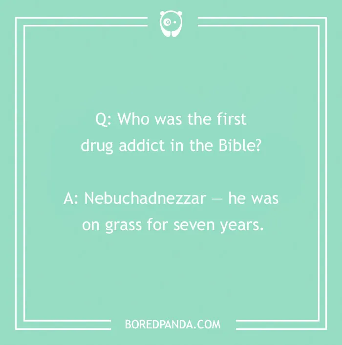 Bible joke about Nebuchadnezzar being on grass for seven years, a humorous Bible joke to lift spirits.