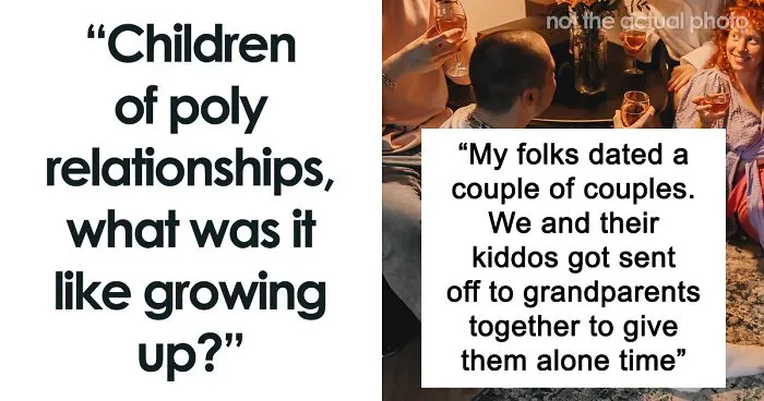 30 Kids That Experienced Growing Up In A Polyamorous Family Share What It Was Like