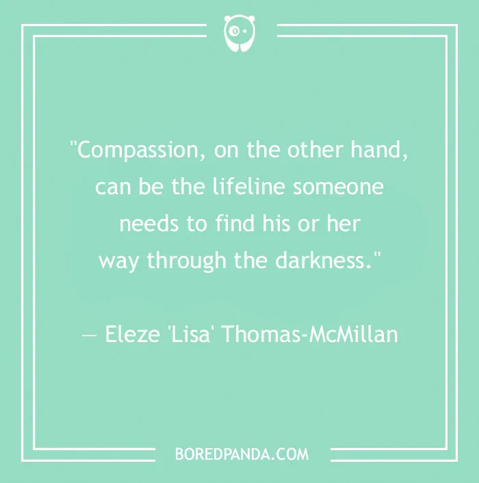 156 Compassion Quotes That Might Restore Your Faith In Humanity