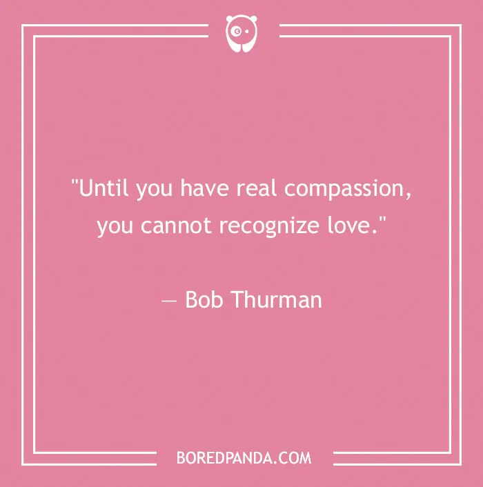 156 Compassion Quotes That Might Restore Your Faith In Humanity