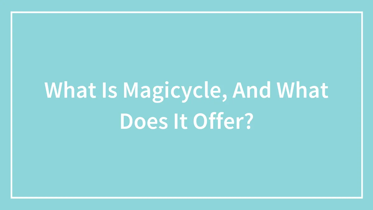What Is Magicycle, And What Does It Offer?