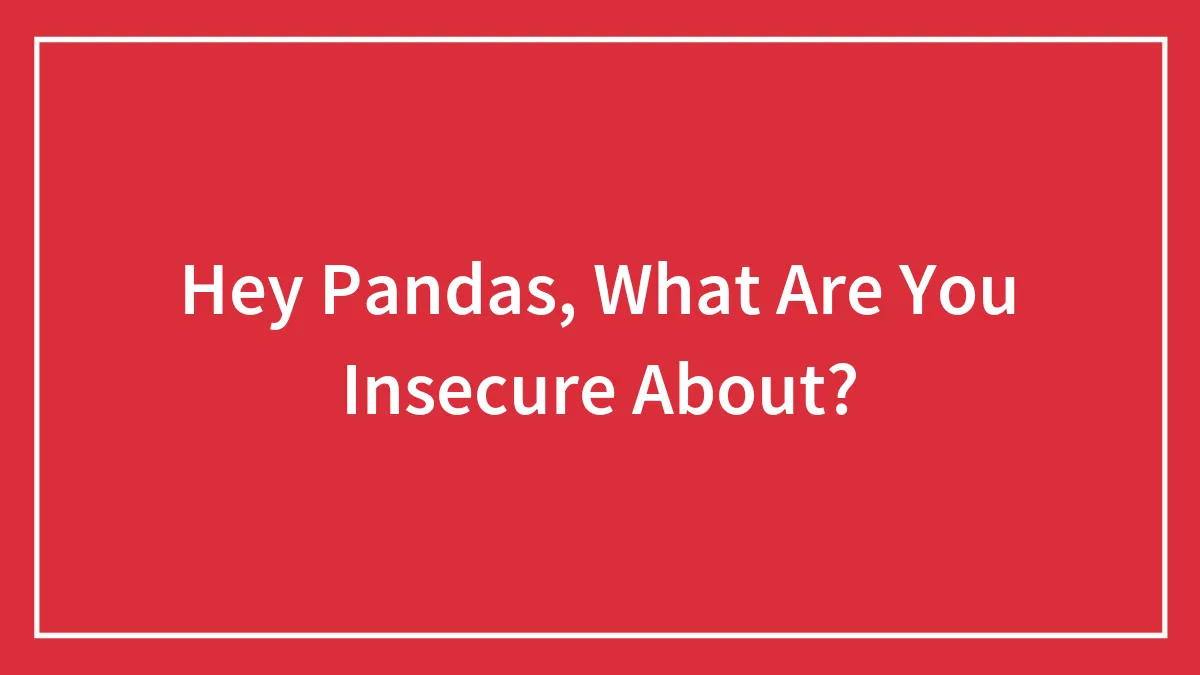 Hey Pandas, What Are You Insecure About?
