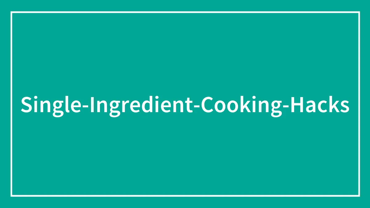 “It’s Life-Changing”: 30 People Share Their Genius Single-Ingredient Cooking Tips