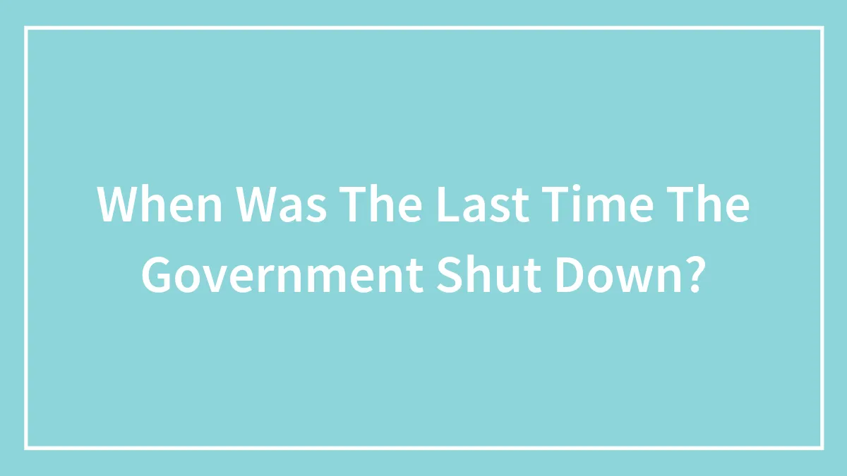 When Was The Last Time The Government Shut Down?
