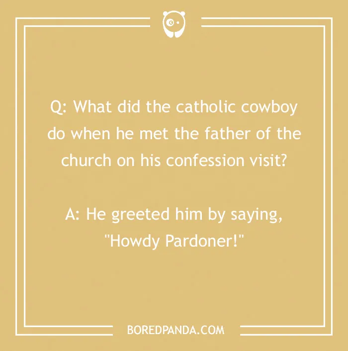 Cowboy joke about a Catholic cowboy greeting the church father with "Howdy Pardoner" on a confession visit.