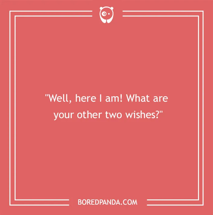Flirty joke on a red background reads, "Well, here I am! What are your other two wishes?"