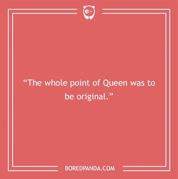 Freddie Mercury quote about Queen