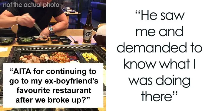 Woman Refuses To Quit Going To Her Ex-BF's Favorite Korean BBQ Place, Asks If She's Wrong