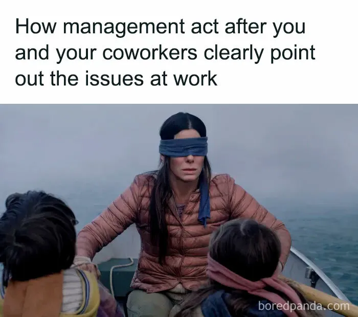 Blindfolded woman in a boat meme about management ignoring work issues; funny work meme.