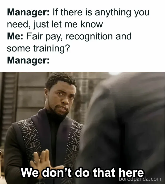 Work meme featuring a manager's response to requests for fair pay and recognition: "We don’t do that here."