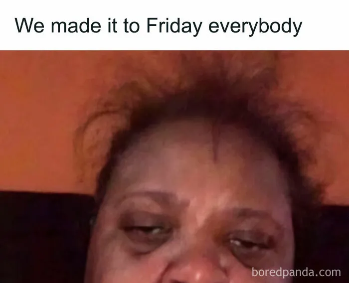 Tired person celebrating Friday arrival in a hilarious work meme.