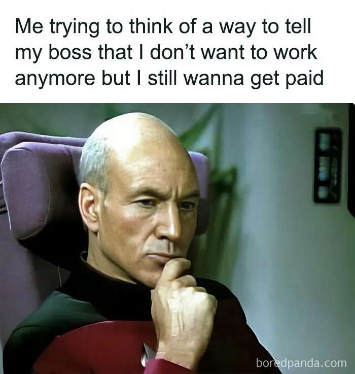 Man sitting thoughtfully in a chair, captioned about wanting to avoid work but still get paid; work meme humor.