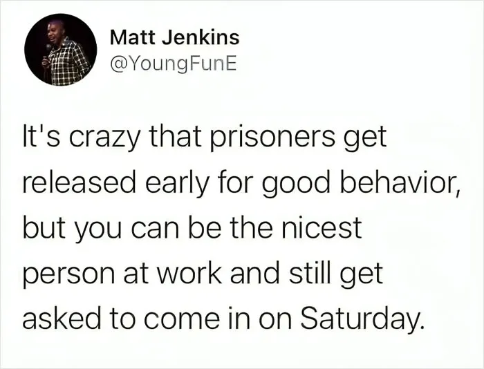 Hilarious work meme about being nice but still asked to come in on Saturday.