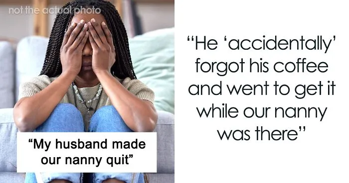 Nanny Quits Job After Husband Sees Her Naked And Doesn't Leave Her Alone