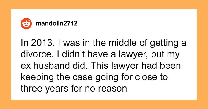 “Literally NO Reason”: Lawyer Delays Divorce Case For Years, Receives A Dose Of Karma