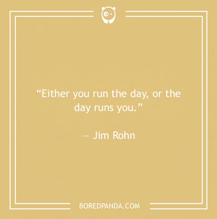 Jim Rohn quote on running your day 