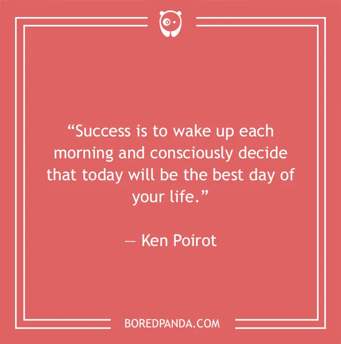 Ken Poirot quote on deciding to have the best day 