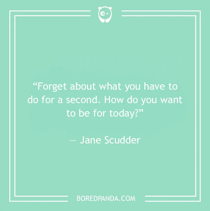 Jane Scudder quote on being in the present moment 