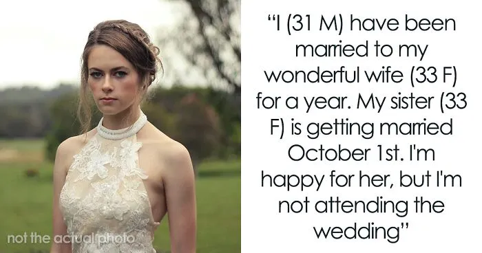 “I [Won't] Subject My Wife To This Abusive Trainwreck”: Man Skips Sister’s Wedding, Citing Her Rage