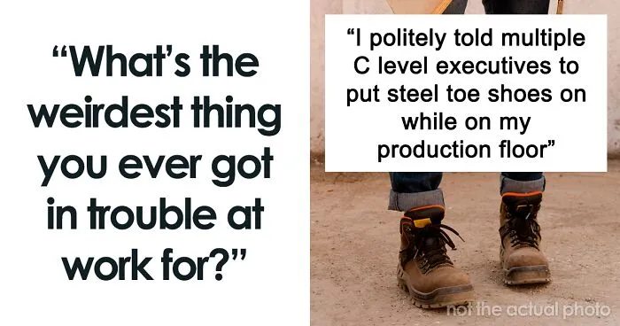 30 People Share The Most Ridiculous Reasons They Got In Trouble At Work