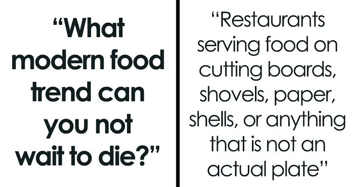 Someone Online Asked “What Modern Food Trend Can You Not Wait To Die?” And 35 People Delivered