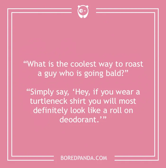 Bald joke about roasting a bald guy