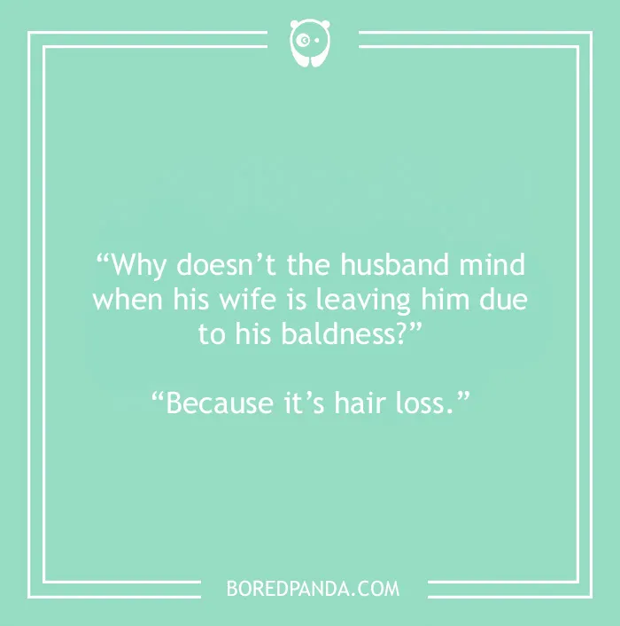 Bald joke about wife leaving her bald husband 