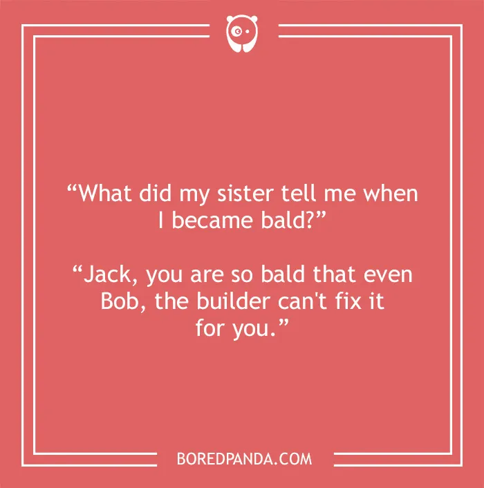 Bald joke about Bob the builder