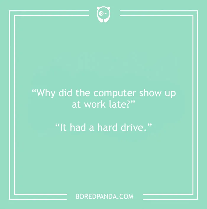 Computer joke about computer showing up at work late 