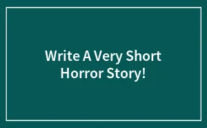 Hey Pandas, Write A Very Short Horror Story!
