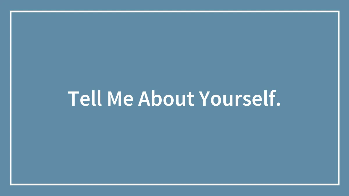 Tell Me About Yourself.