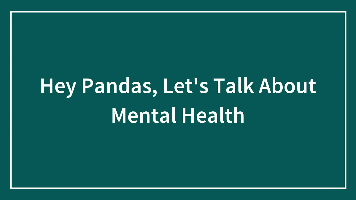 Hey Pandas, Let's Talk About Mental Health