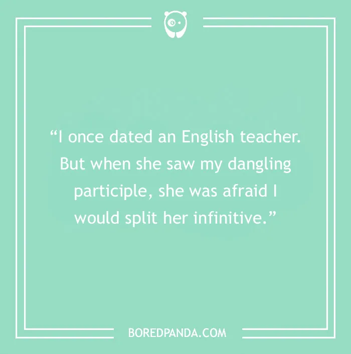 Joke about English teacher and grammar, featuring dangling participle and split infinitive humor.