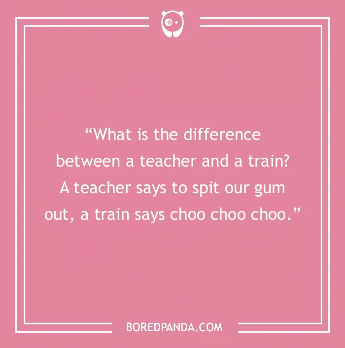 Teacher joke on a pink background: "What is the difference between a teacher and a train?"