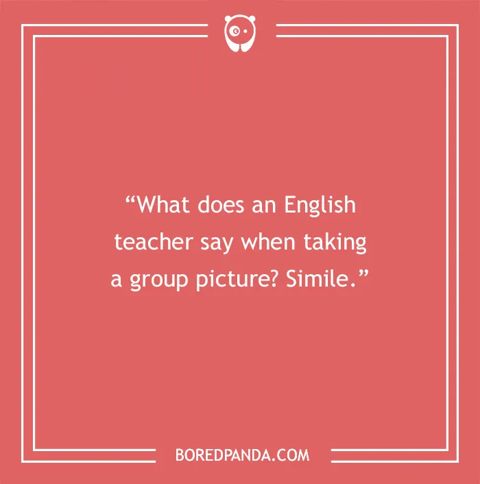 English teacher joke with a red background: "What does an English teacher say when taking a group picture? Simile."