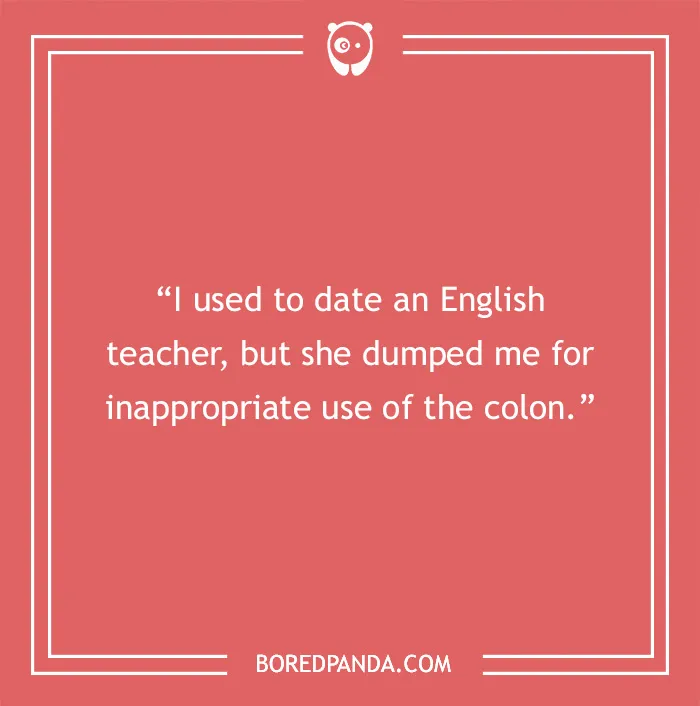 A joke about an English teacher's breakup due to incorrect punctuation usage.