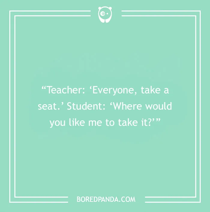 Classroom joke with teacher and student humor about taking a seat, on a green background.